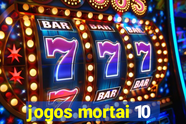 jogos mortai 10