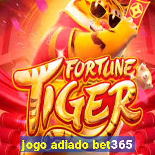 jogo adiado bet365