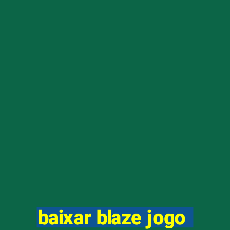 baixar blaze jogo