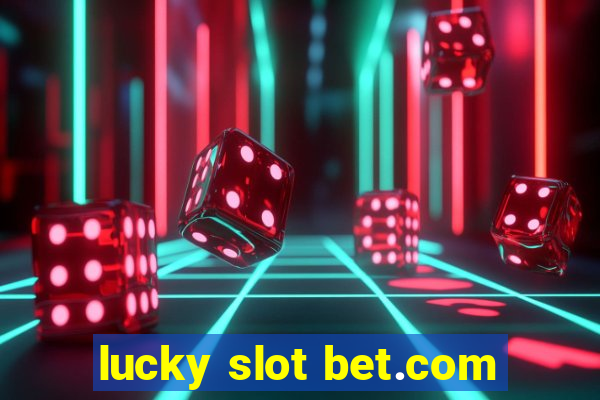 lucky slot bet.com