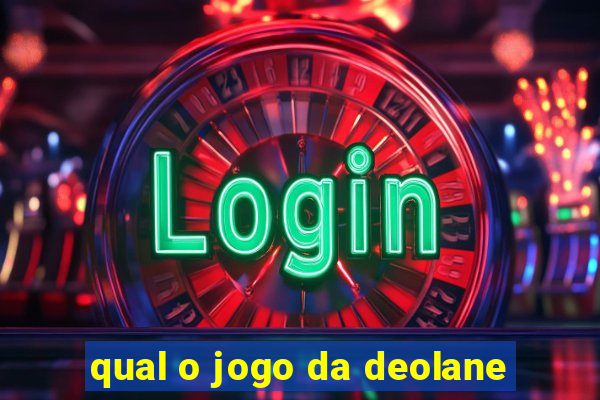 qual o jogo da deolane