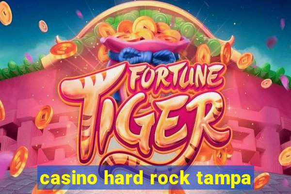 casino hard rock tampa