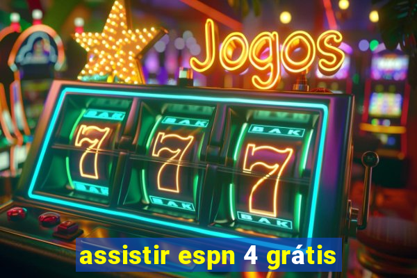 assistir espn 4 grátis