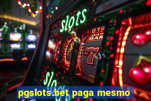 pgslots.bet paga mesmo