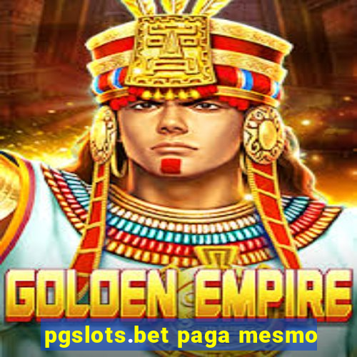 pgslots.bet paga mesmo