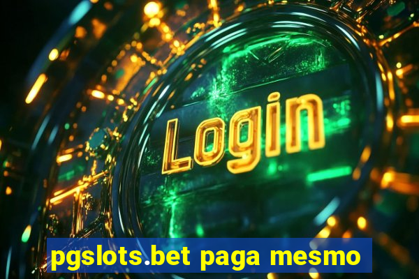 pgslots.bet paga mesmo