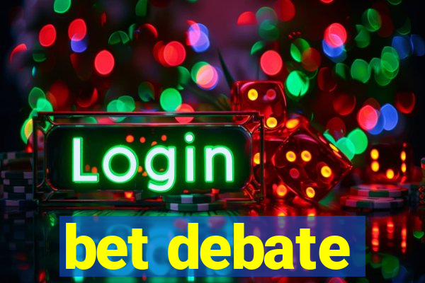 bet debate