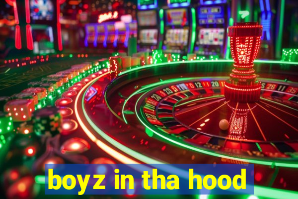 boyz in tha hood