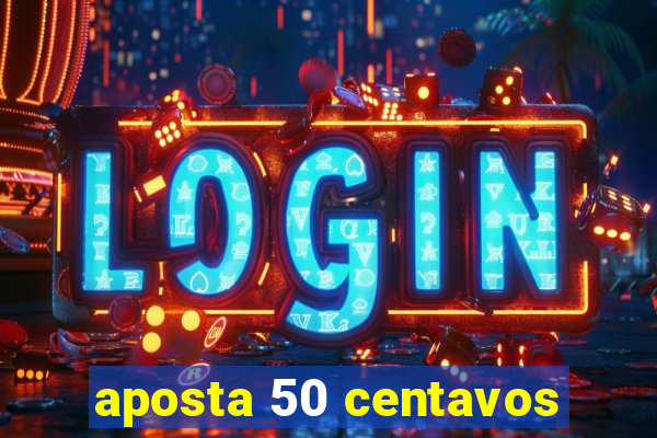 aposta 50 centavos