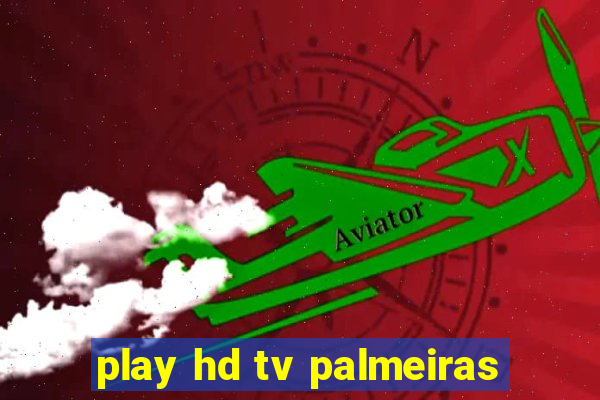 play hd tv palmeiras