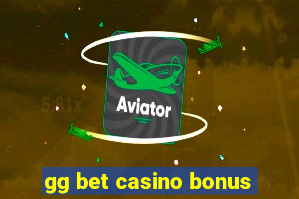 gg bet casino bonus