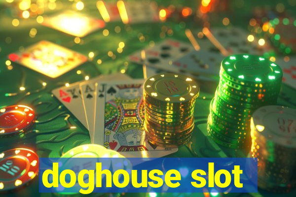 doghouse slot