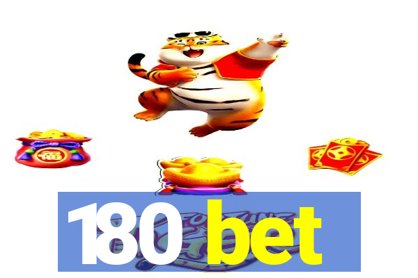 180 bet