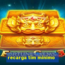 recarga tim minimo