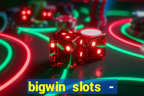 bigwin slots - slot machines