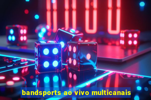 bandsports ao vivo multicanais