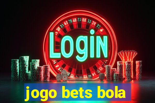 jogo bets bola