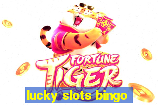 lucky slots bingo