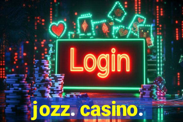 jozz. casino.