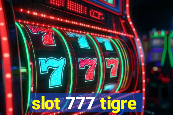 slot 777 tigre