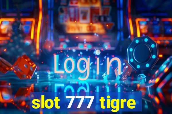 slot 777 tigre