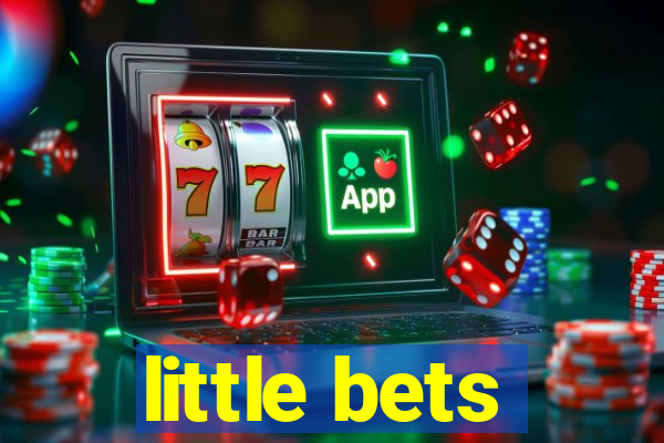 little bets