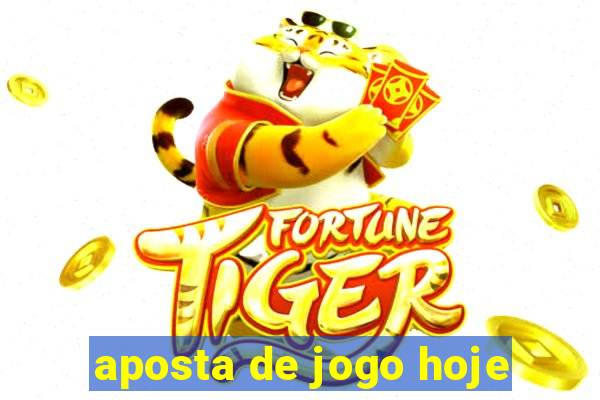 aposta de jogo hoje