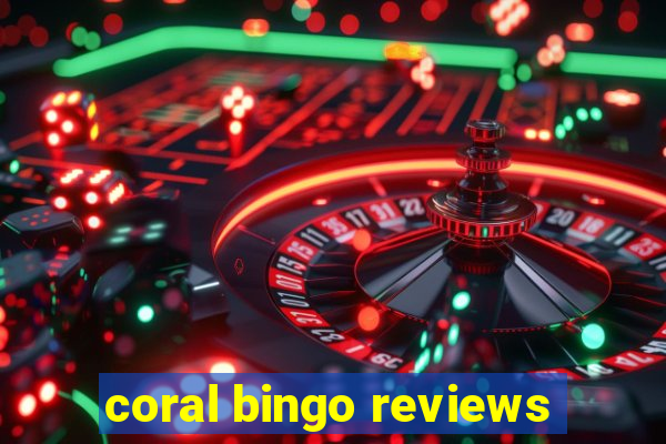 coral bingo reviews