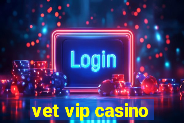 vet vip casino