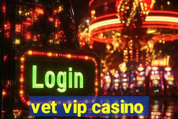 vet vip casino