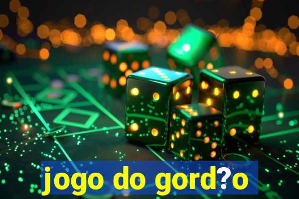 jogo do gord?o