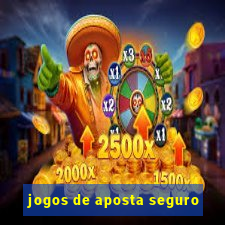 jogos de aposta seguro