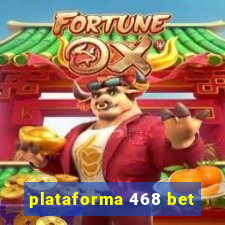 plataforma 468 bet