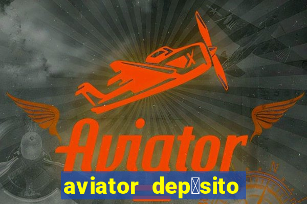 aviator dep贸sito de 1 real