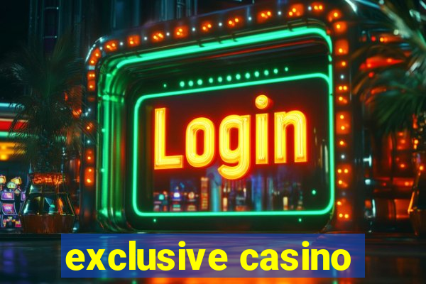 exclusive casino