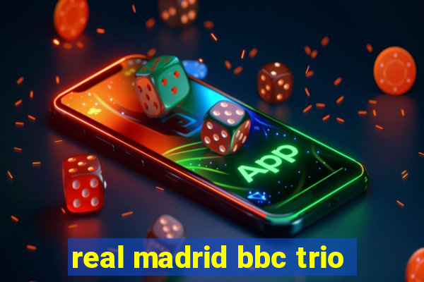 real madrid bbc trio