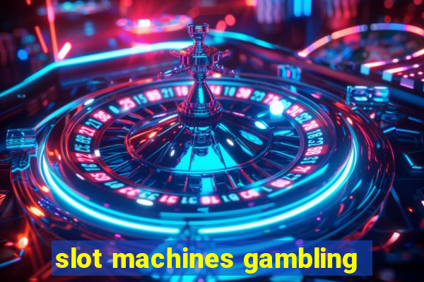 slot machines gambling