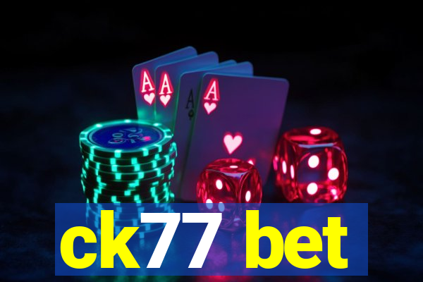 ck77 bet