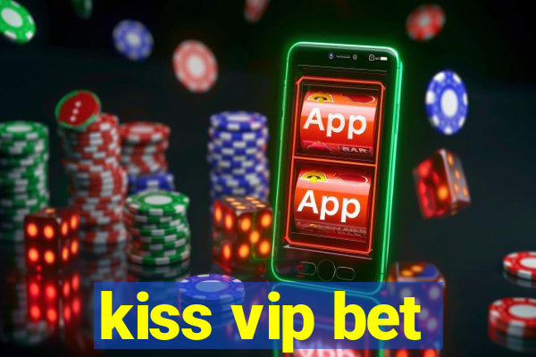 kiss vip bet