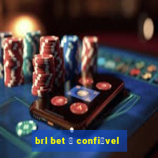 brl bet 茅 confi谩vel