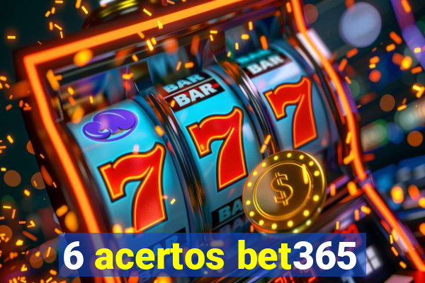 6 acertos bet365