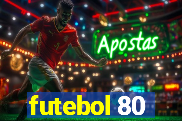 futebol 80