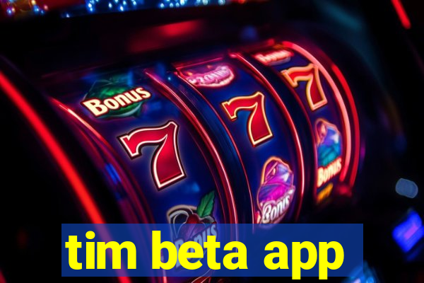 tim beta app