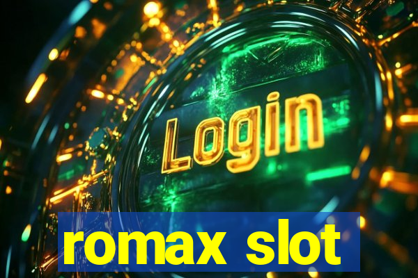 romax slot