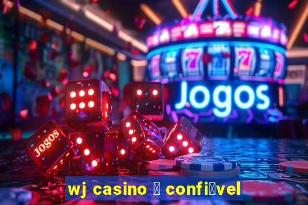 wj casino 茅 confi谩vel