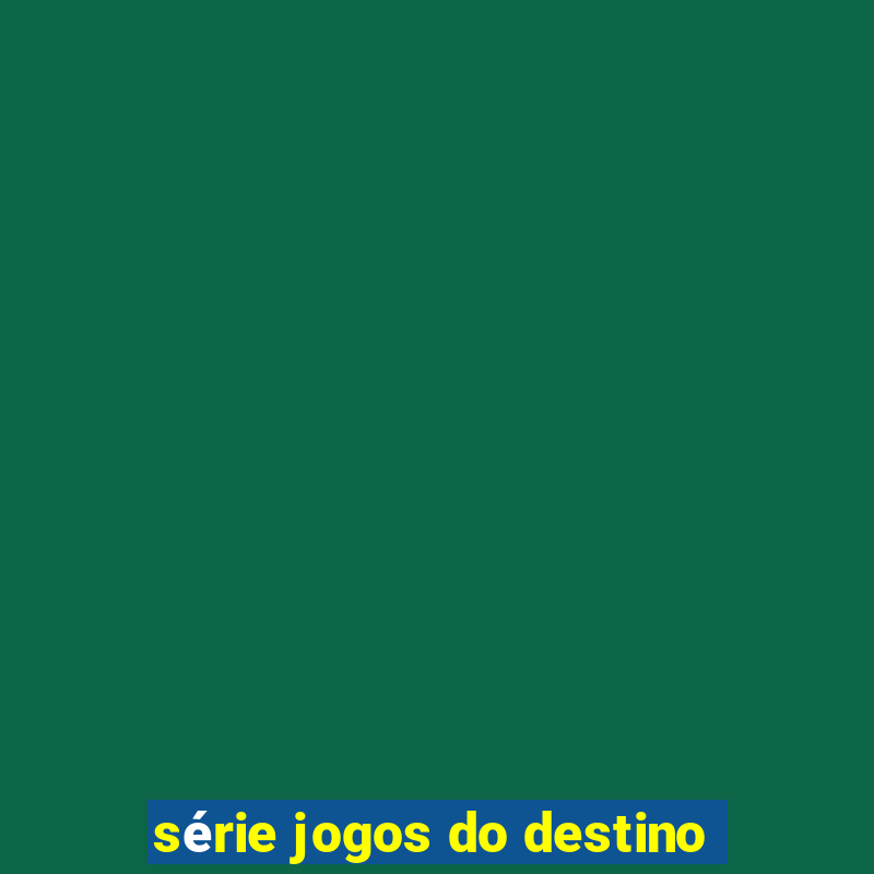 série jogos do destino