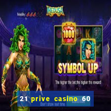 21 prive casino 60 free spins code