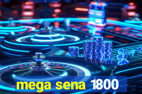 mega sena 1800