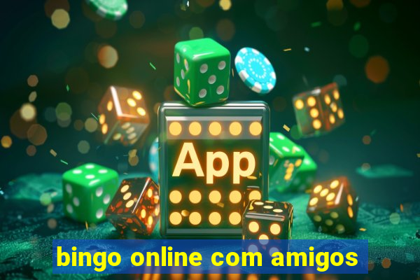 bingo online com amigos