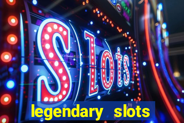 legendary slots paga mesmo